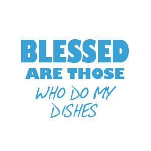 Blessed are those who do my dishes t-shirt