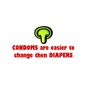 Condoms are easier to change than diapers funny t-shirt