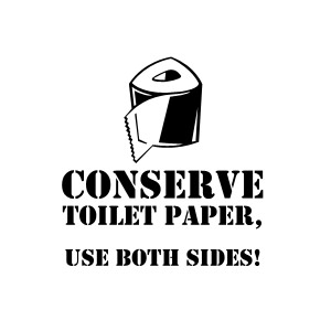 Conserve toilet paper use both sides humorous tshirts