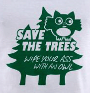 Save the trees wipe your ass with an owl, funny t-shirt
