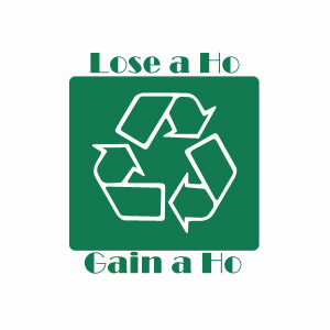 Lose a ho gain a ho recycle recycling women t-shirt
