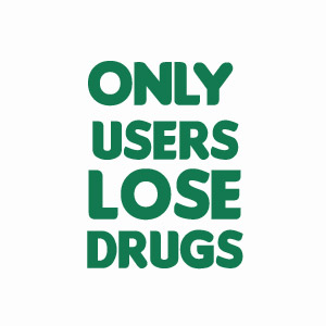 Only users lose drugs, funny weed t-shirt