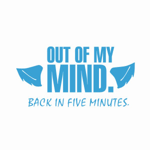 Out of my Mind, Back in 5 minutes crazy tshirt