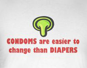 Sex t-shirts -- Condoms are easier to change than diapers