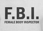FBI Female Body Inspector t-shirts for men