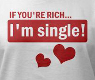 If you're rich i'm single funny womens t-shirt