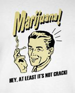 Marijuana hey at least it's not crack, funny weed t-shirt