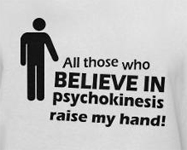 Psychokinesis telekinesis funny t-shirt