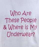 Who are these people and where is my underwear, funny drinking t-shirt