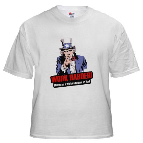 Uncle Sam says work harder millions on welfare depend on you -- Funny t-shirt