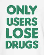 Only users lose drugs, funny weed t-shirt